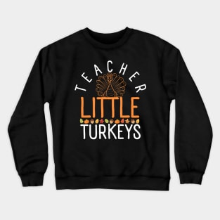 Teacher To The Cutest Turkeys Thanksgiving Crewneck Sweatshirt